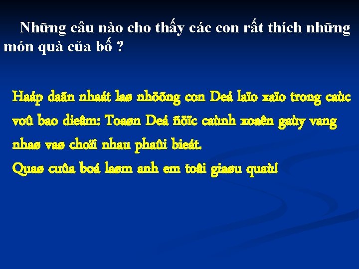 Những câu nào cho thấy các con rất thích những món quà của bố