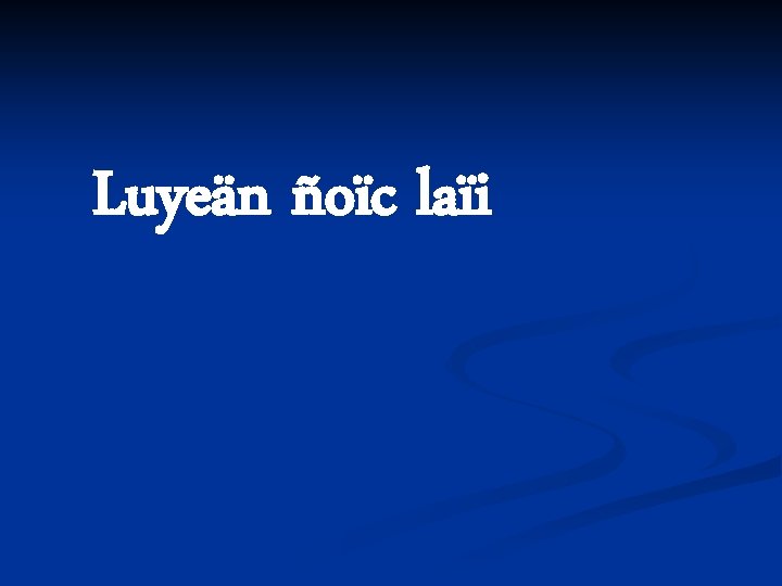 Luyeän ñoïc laïi 