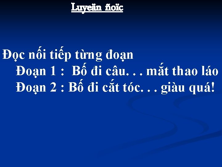 Luyeän ñoïc Đọc nối tiếp từng đoạn Đoạn 1 : Bố đi câu. .