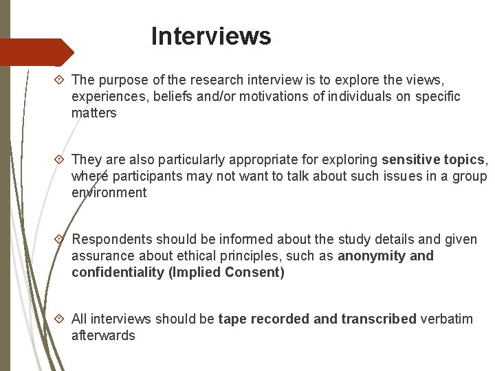 Interviews The purpose of the research interview is to explore the views, experiences, beliefs