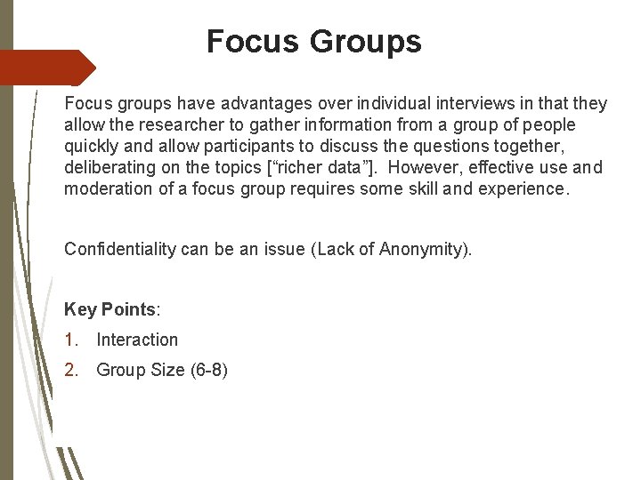 Focus Groups Focus groups have advantages over individual interviews in that they allow the