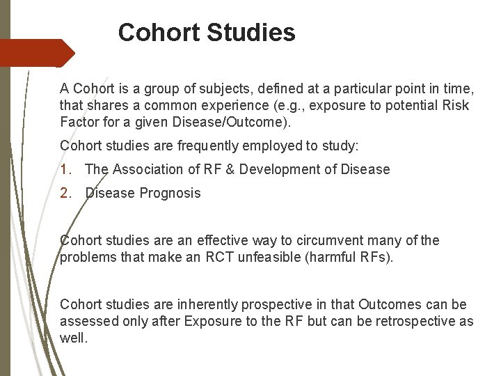 Cohort Studies A Cohort is a group of subjects, defined at a particular point