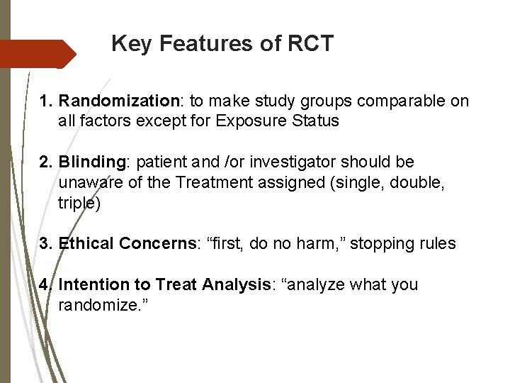 Key Features of RCT 1. Randomization: to make study groups comparable on all factors