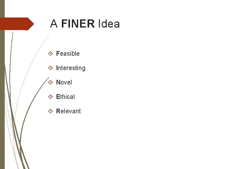 A FINER Idea Feasible Interesting Novel Ethical Relevant 