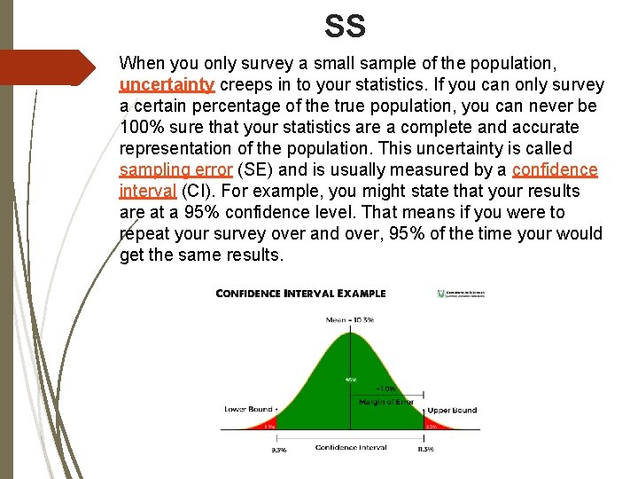 SS When you only survey a small sample of the population, uncertainty creeps in