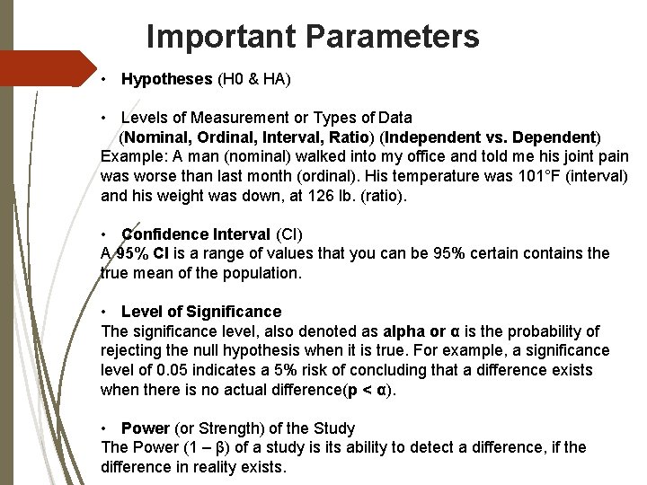 Important Parameters • Hypotheses (H 0 & HA) • Levels of Measurement or Types