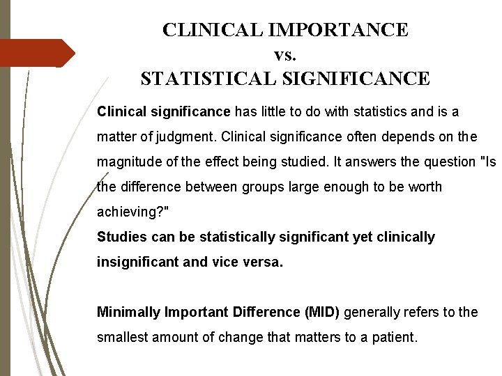 CLINICAL IMPORTANCE vs. STATISTICAL SIGNIFICANCE Clinical significance has little to do with statistics and
