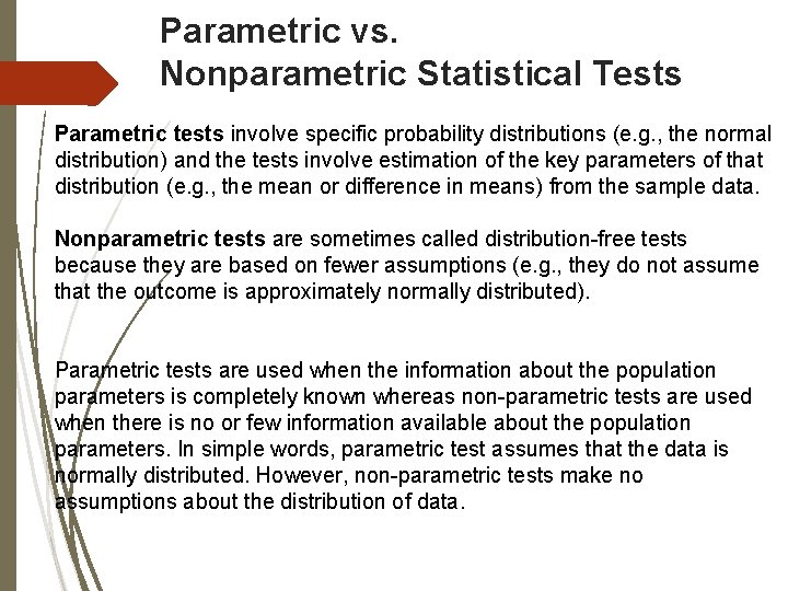 Parametric vs. Nonparametric Statistical Tests Parametric tests involve specific probability distributions (e. g. ,