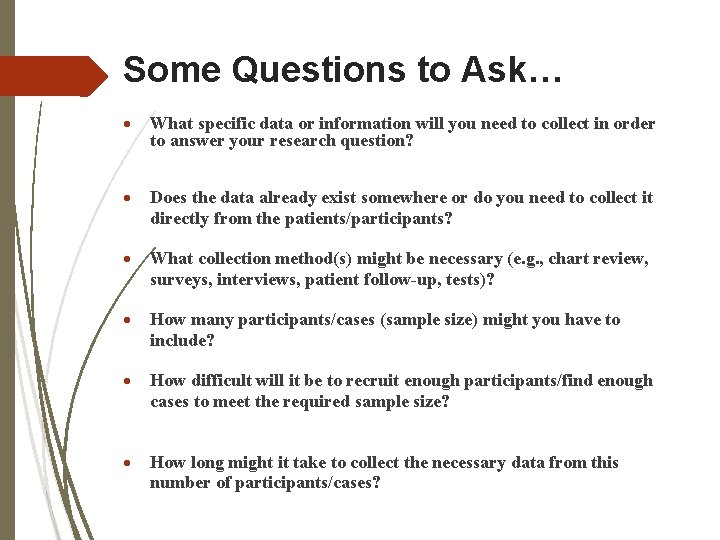 Some Questions to Ask… What specific data or information will you need to collect