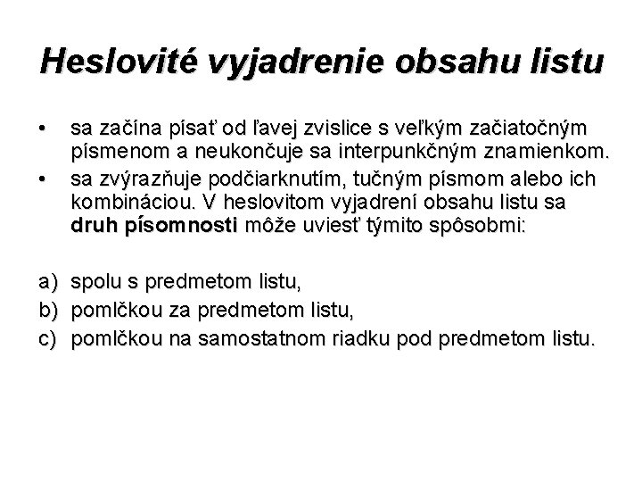 Heslovité vyjadrenie obsahu listu • • sa začína písať od ľavej zvislice s veľkým