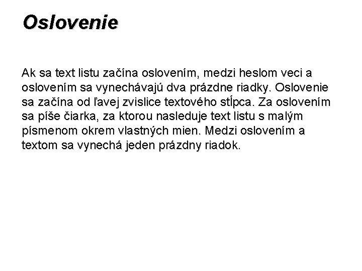 Oslovenie Ak sa text listu začína oslovením, medzi heslom veci a oslovením sa vynechávajú