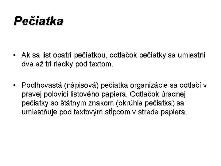 Pečiatka • Ak sa list opatrí pečiatkou, odtlačok pečiatky sa umiestni dva až tri