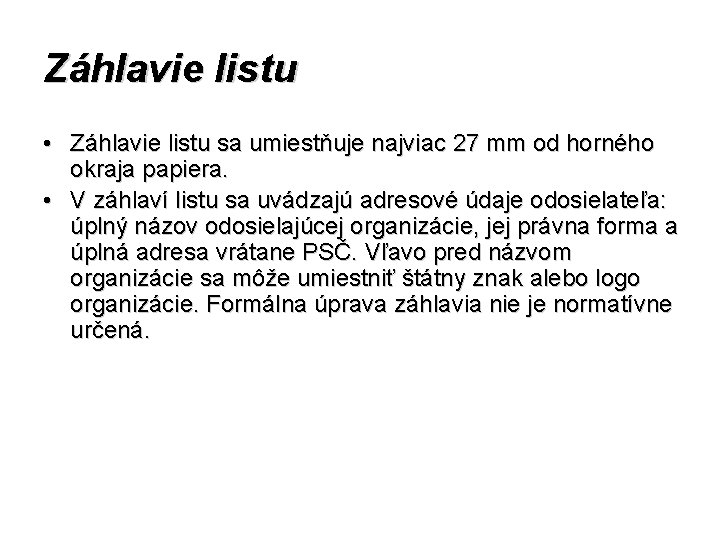 Záhlavie listu • Záhlavie listu sa umiestňuje najviac 27 mm od horného okraja papiera.