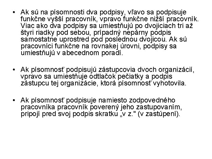  • Ak sú na písomnosti dva podpisy, vľavo sa podpisuje funkčne vyšší pracovník,