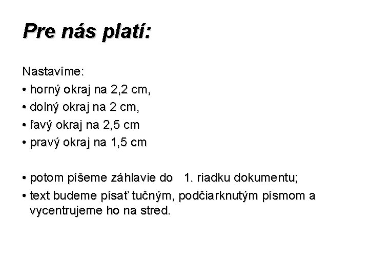 Pre nás platí: Nastavíme: • horný okraj na 2, 2 cm, • dolný okraj