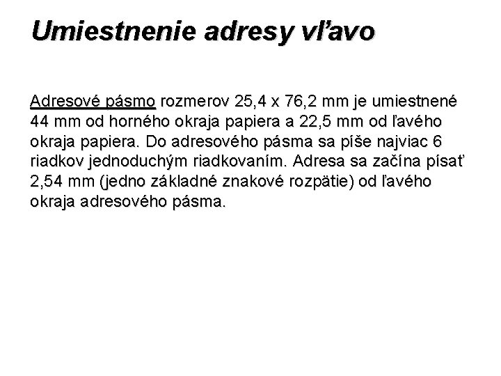 Umiestnenie adresy vľavo Adresové pásmo rozmerov 25, 4 x 76, 2 mm je umiestnené