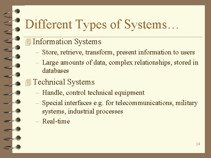 Different Types of Systems… 4 Information Systems – Store, retrieve, transform, present information to