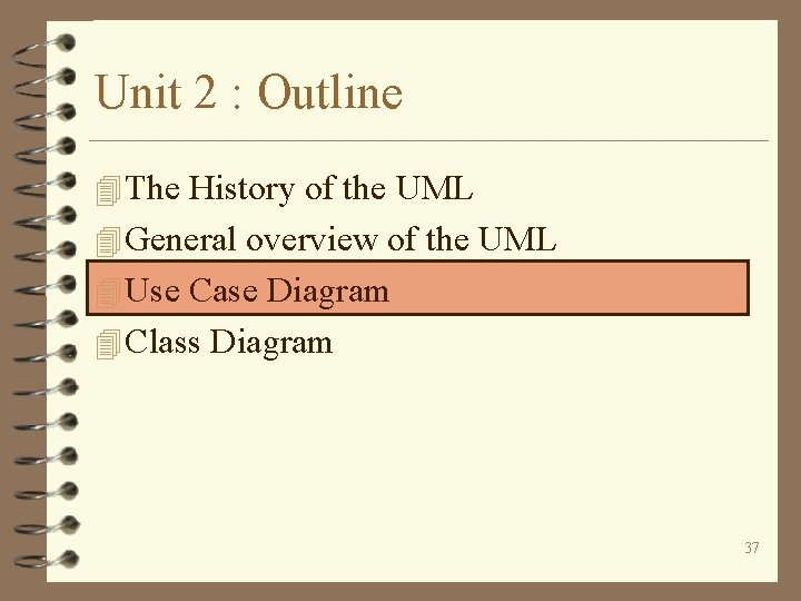 Unit 2 : Outline 4 The History of the UML 4 General overview of