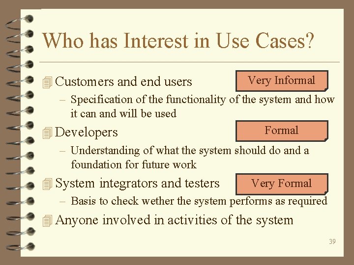Who has Interest in Use Cases? Very Informal 4 Customers and end users –