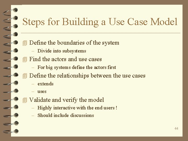 Steps for Building a Use Case Model 4 Define the boundaries of the system