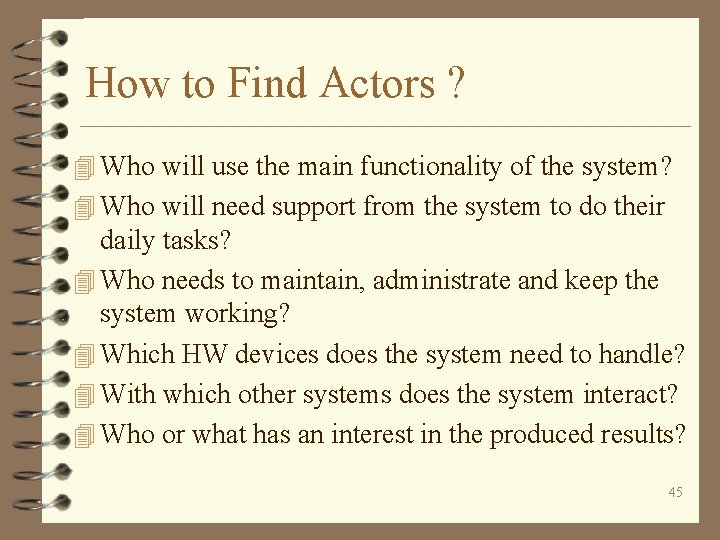How to Find Actors ? 4 Who will use the main functionality of the