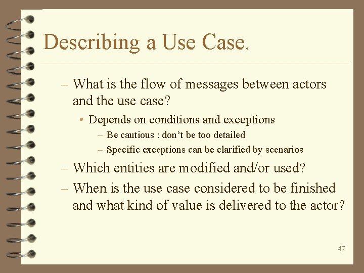 Describing a Use Case. – What is the flow of messages between actors and