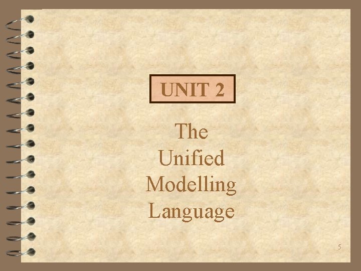 UNIT 2 The Unified Modelling Language 5 