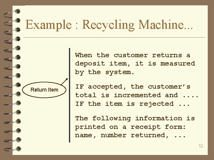 Example : Recycling Machine. . . When the customer returns a deposit item, it