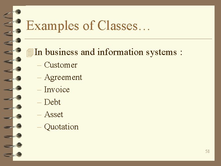 Examples of Classes… 4 In business and information systems : – Customer – Agreement