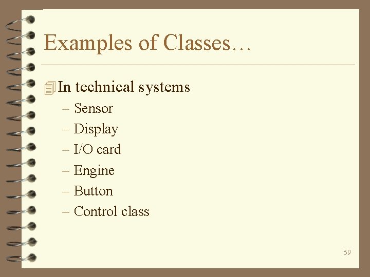 Examples of Classes… 4 In technical systems – Sensor – Display – I/O card