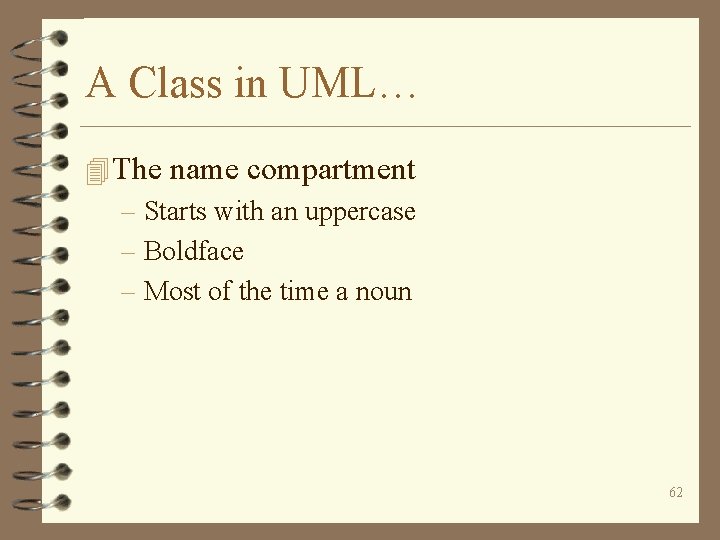 A Class in UML… 4 The name compartment – Starts with an uppercase –