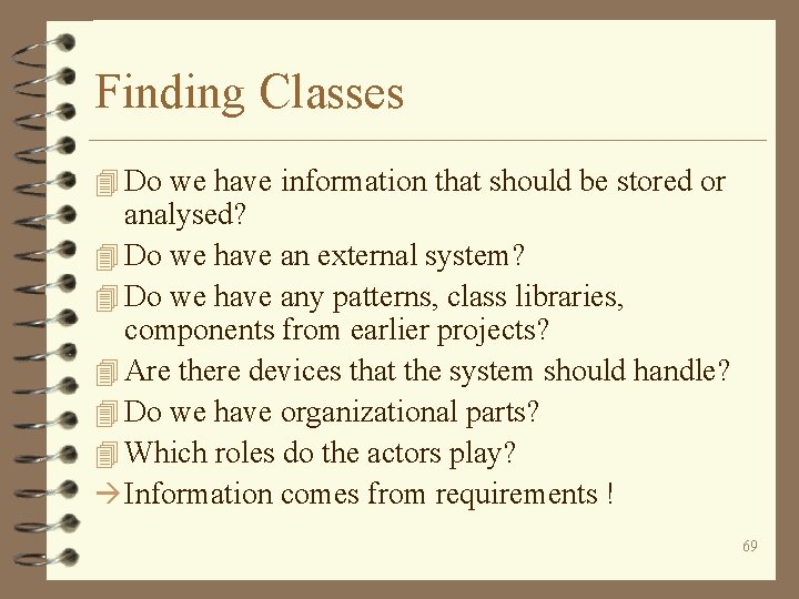 Finding Classes 4 Do we have information that should be stored or analysed? 4