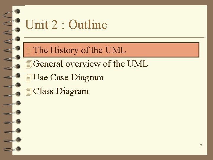 Unit 2 : Outline 4 The History of the UML 4 General overview of
