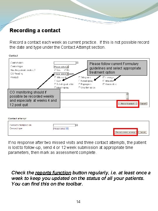 Recording a contact Record a contact each week as current practice. If this is