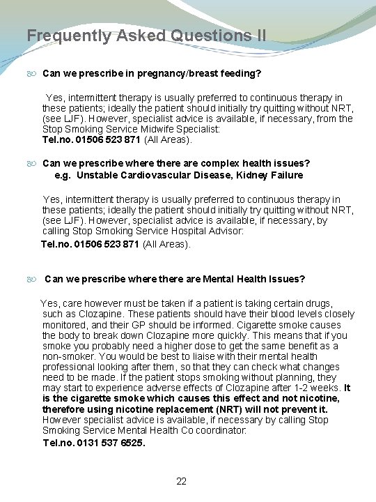 Frequently Asked Questions ll Can we prescribe in pregnancy/breast feeding? Yes, intermittent therapy is