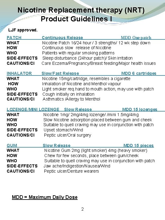  Nicotine Replacement therapy (NRT) Product Guidelines l LJF approved. PATCH Continuous Release MDD