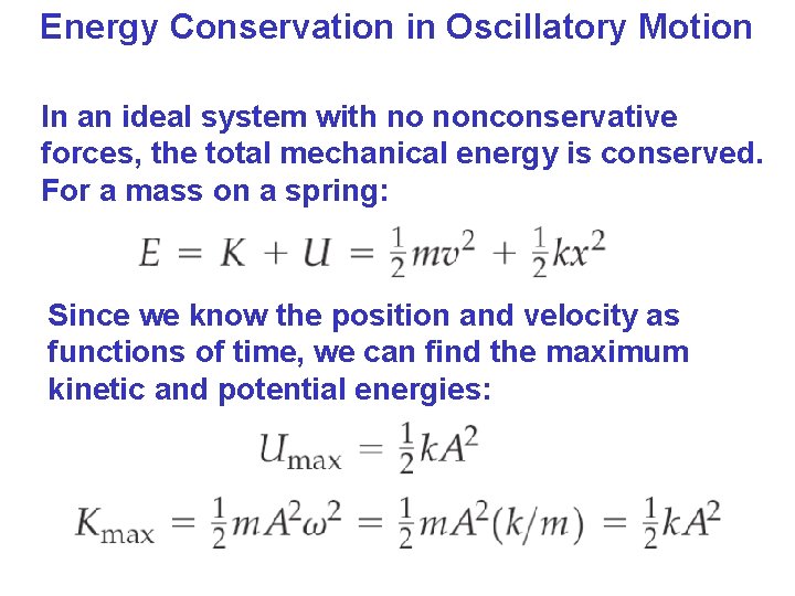 Energy Conservation in Oscillatory Motion In an ideal system with no nonconservative forces, the Energy Conservation in Oscillatory Motion In an ideal system with no nonconservative forces, the