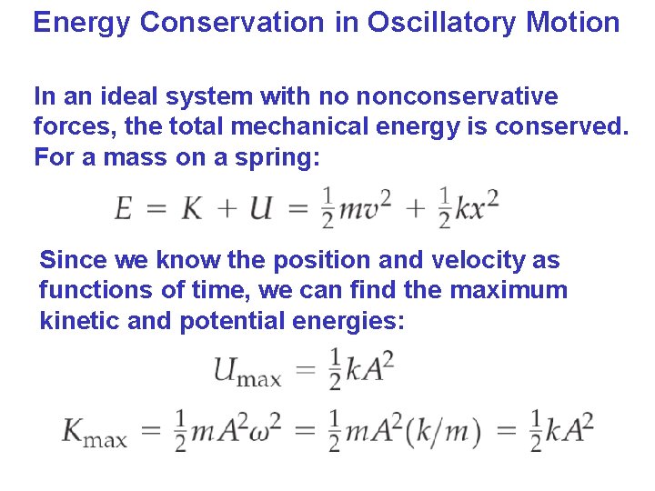 Energy Conservation in Oscillatory Motion In an ideal system with no nonconservative forces, the