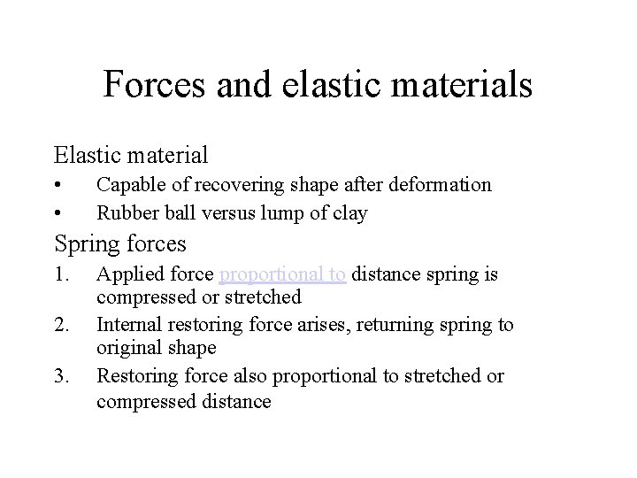 Forces and elastic materials Elastic material • • Capable of recovering shape after deformation Forces and elastic materials Elastic material • • Capable of recovering shape after deformation