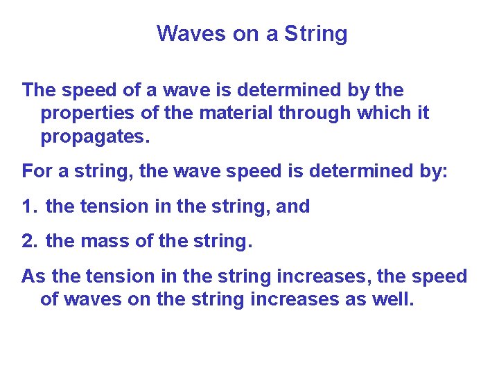 Waves on a String The speed of a wave is determined by the properties Waves on a String The speed of a wave is determined by the properties