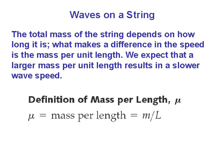 Waves on a String The total mass of the string depends on how long