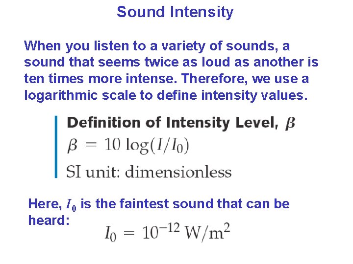 Sound Intensity When you listen to a variety of sounds, a sound that seems