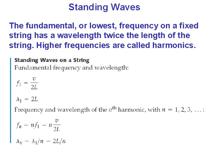 Standing Waves The fundamental, or lowest, frequency on a fixed string has a wavelength