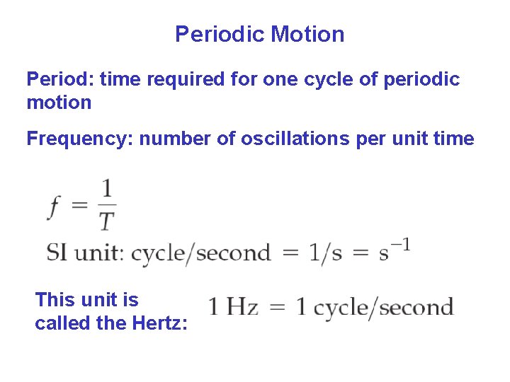 Periodic Motion Period: time required for one cycle of periodic motion Frequency: number of Periodic Motion Period: time required for one cycle of periodic motion Frequency: number of