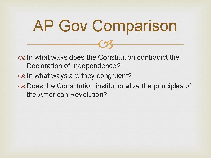 AP Gov Comparison In what ways does the Constitution contradict the Declaration of Independence?