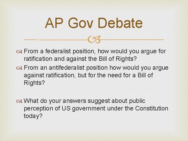AP Gov Debate From a federalist position, how would you argue for ratification and