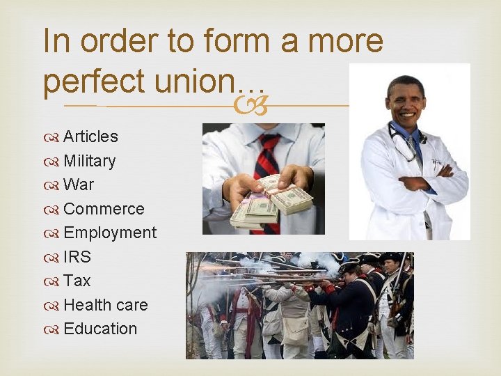 In order to form a more perfect union… Articles Military War Commerce Employment IRS