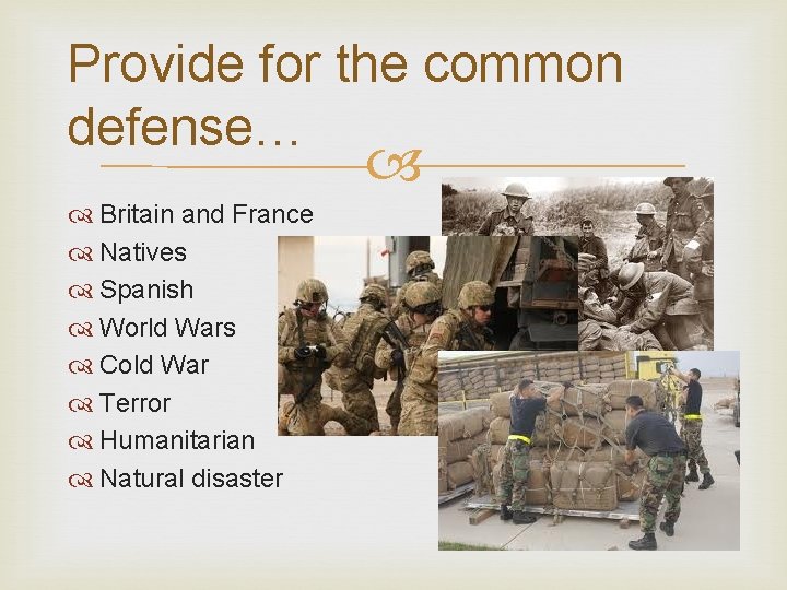 Provide for the common defense… Britain and France Natives Spanish World Wars Cold War