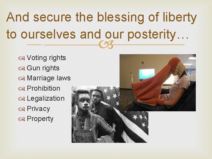 And secure the blessing of liberty to ourselves and our posterity… Voting rights Gun