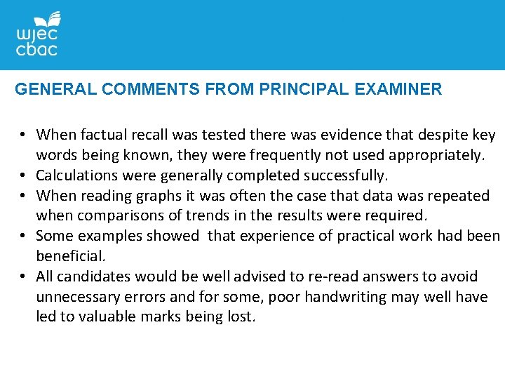 GENERAL COMMENTS FROM PRINCIPAL EXAMINER • When factual recall was tested there was evidence